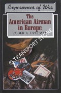 Experiences of War - The American Airman in Europe by FREEMAN, Roger A.